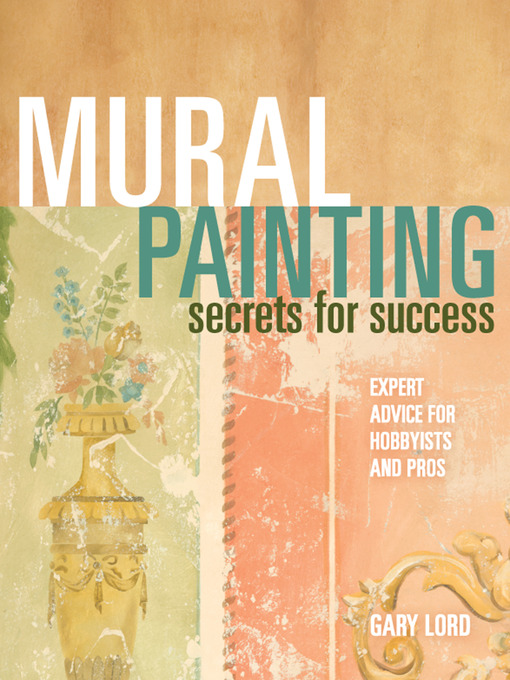 Title details for Mural Painting Secrets For Success by Gary Lord - Available